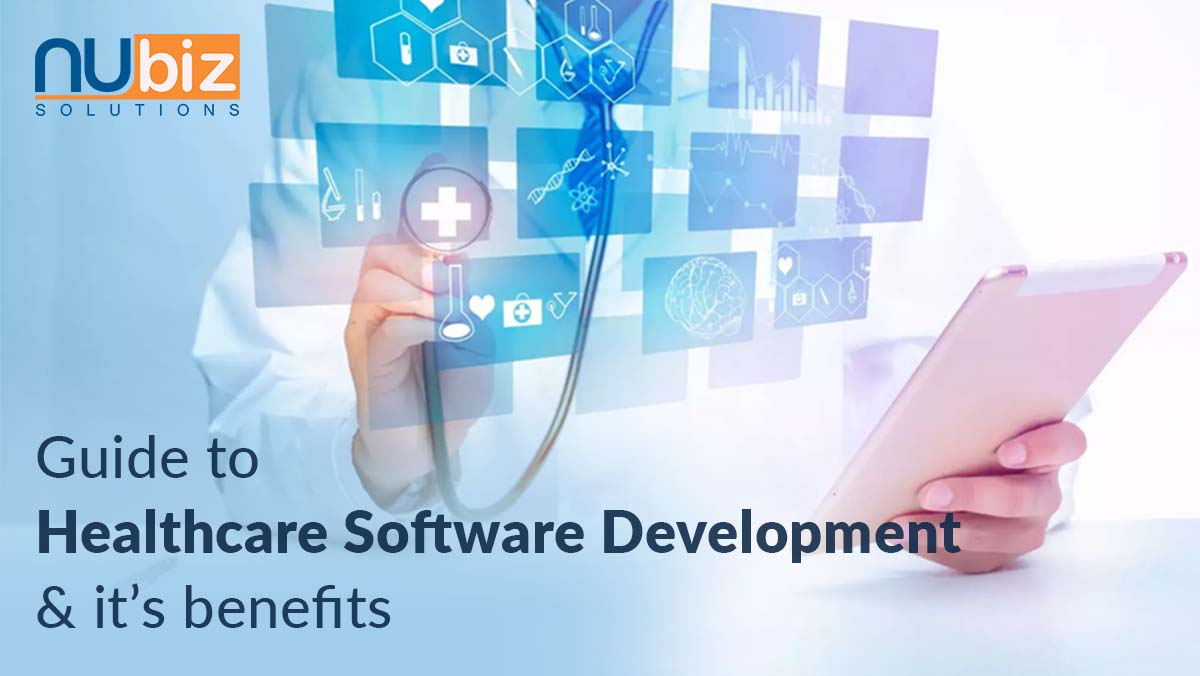 Guide to Healthcare Software Development and its Benefits 2023